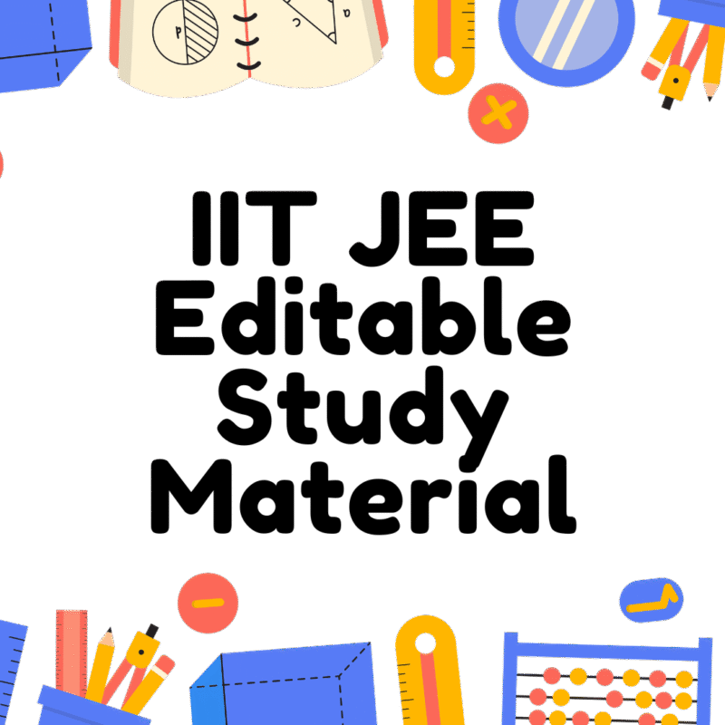 IIT JEE - Editable Study Material