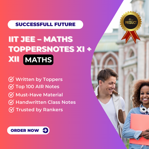 IIT JEE - Maths Toppersnotes XI + XII