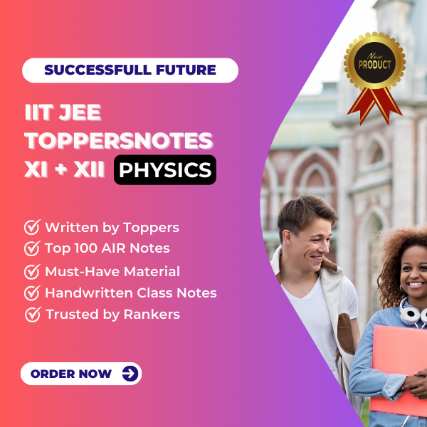 IIT JEE - Physics Toppersnotes XI + XII
