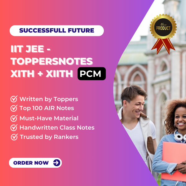 IIT JEE - PCM Toppersnotes XIth + XIIth